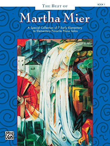 The Best of Martha Mier, Book 1: A special collection of 7 early elememtary to elementary favorite piano solos von Alfred Music