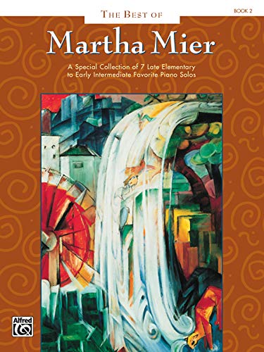 The Best of Martha Mier, Book 2: A special collection of 7 late elementary to early intermediate favorite piano solos von Alfred Music