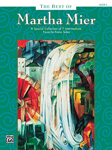 The Best of Martha Mier, Book 3: A special collection of 7 intermediate favorite piano solos von Alfred Music