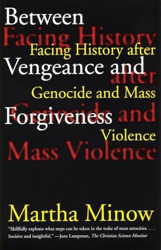 Between Vengeance and Forgiveness: Facing History after Genocide and Mass Violence von Beacon Press