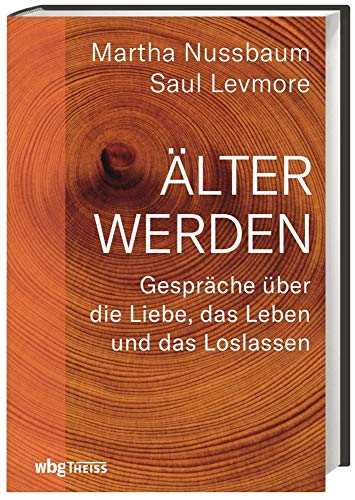Älter werden: Gespräche über die Liebe, das Leben und das Loslassen Älter werden: Gespräche über die Liebe, das Leben und das Loslassen