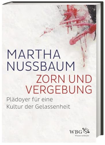 Zorn und Vergebung: Plädoyer für eine Kultur der Gelassenheit von WBG Academic