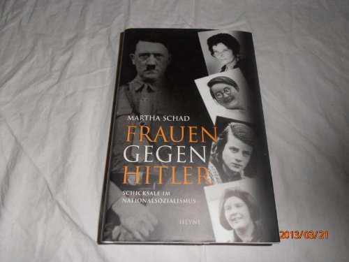 Frauen gegen Hitler. Schicksale im Nationalsozialismus