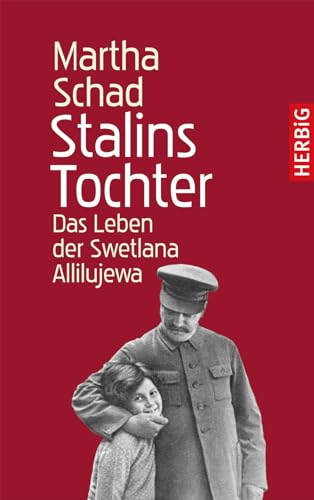 Stalins Tochter: Das Leben der Swetlana Allilujewa von Herbig Verlag