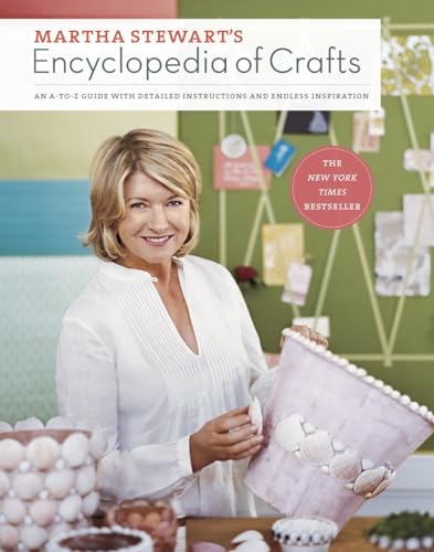 Martha Stewart's Encyclopedia of Crafts: An A-to-Z Guide with Detailed Instructions and Endless Inspiration Martha Stewart's Encyclopedia of Crafts: An A-to-Z Guide with Detailed Instructions and Endless Inspiration
