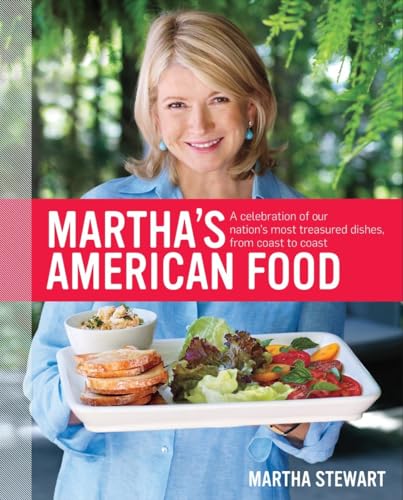 Martha's American Food: A Celebration of Our Nation's Most Treasured Dishes, from Coast to Coast : A Cookbook