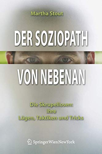 Der Soziopath von nebenan. Die Skrupellosen: ihre Lügen, Taktiken und Tricks von Springer