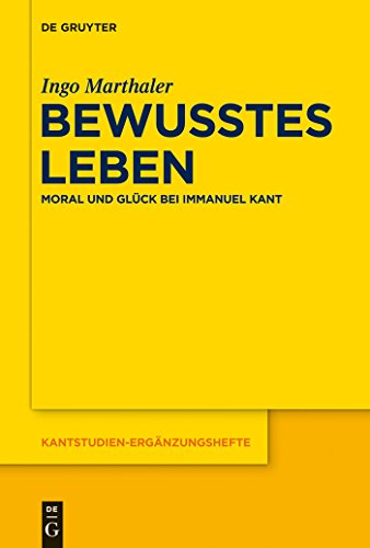 Bewusstes Leben: Moral und Glück bei Immanuel Kant (Kantstudien-Ergänzungshefte, 176, Band 176)