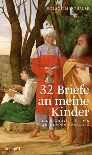 32 Briefe an meine Kinder: Ein Plädoyer für den werdenden Menschen