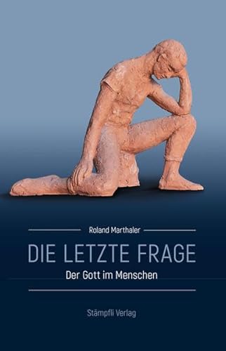 Die letzte Frage: Der Gott im Menschen