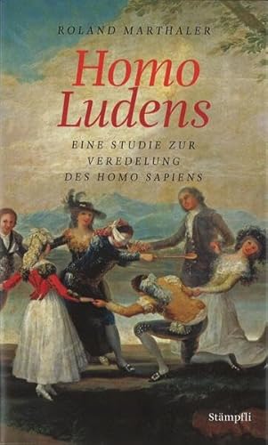 Homo Ludens: Eine Studie zur Veredelung des Homo Sapiens