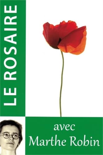 Le Rosaire avec Marthe Robin Le Rosaire avec Marthe Robin von Traditions Monastiques