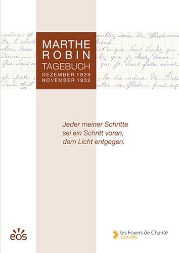Marthe Robin - Tagebuch: Dezember 1929 - November 1932 von Eos Verlag U. Druck