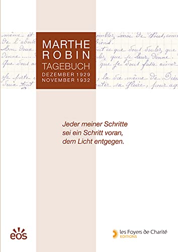 Marthe Robin - Tagebuch: Dezember 1929 - November 1932 Marthe Robin - Tagebuch: Dezember 1929 - November 1932 von Eos Verlag U. Druck