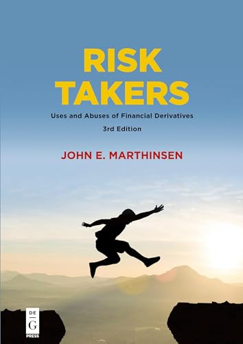 Risk Takers: Uses and Abuses of Financial Derivatives von de Gruyter