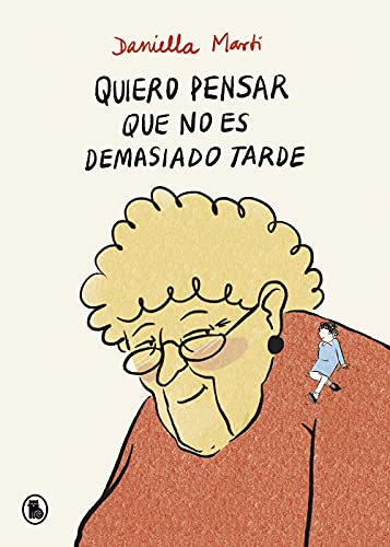 Quiero pensar que no es demasiado tarde (Bruguera Tendencias) von Debolsillo