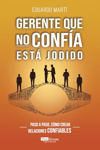 Gerente que no confía esta jodido: Paso a paso, cómo crear relaciones confiables von PanHouse