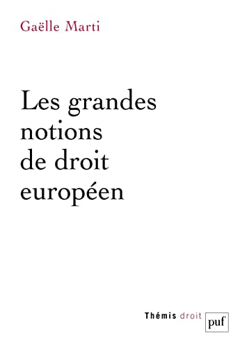 Les grandes notions du droit de l'Union européenne Les grandes notions du droit de l'Union européenne