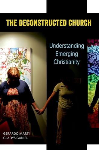 The Deconstructed Church: Understanding Emerging Christianity von OUP USA