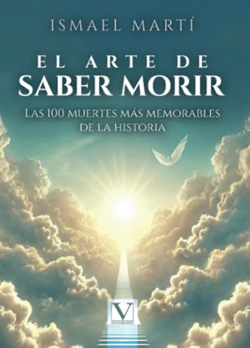 El arte de saber morir: Las 100 muertes más memorables de la historia (Ensayo, Band 1) von Editorial Verbum