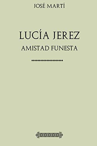 Lucía Jerez o Amistad Funesta (José Martí, Band 4) von CreateSpace Independent Publishing Platform