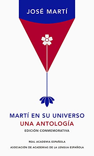 Martí en su universo: Una antología (RAE) von R.A.E. REAL ACADEMIA ESPAÃ‘OLA