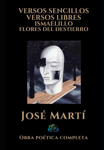 VERSOS SENCILLOS VERSOS LIBRES ISMAELILLO FLORES DEL DESTIERRO: Obra poética completa