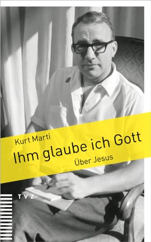 Ihm glaube ich Gott: Über Jesus
