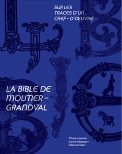 Sur les traces d’un chef-d'œuvre : la Bible de Moutier-Grandval von NOTARI