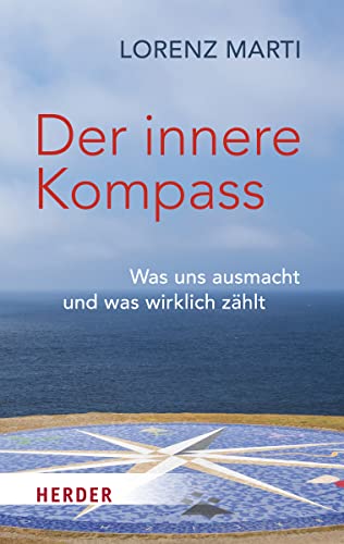 Der innere Kompass: Was uns ausmacht und was wirklich zählt