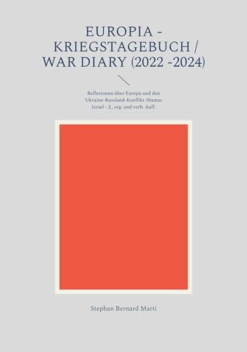 Europia - Kriegstagebuch / war diary 2022 -: Reflexionen über Europa und den Ukraine-Russland-Konflikt /Hamas Israel von BoD – Books on Demand