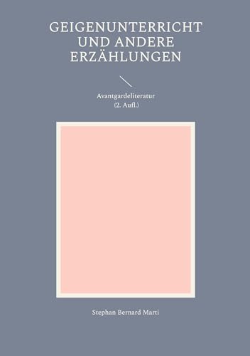 Geigenunterricht und andere Erzählungen: Avantgardeliteratur (2. Aufl.) von BoD – Books on Demand