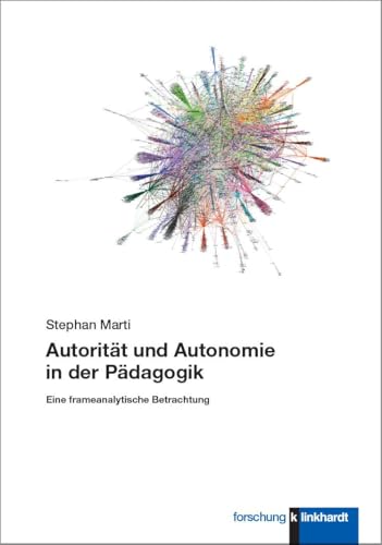 Autorität und Autonomie in der Pädagogik: Eine frameanalytische Betrachtung (klinkhardt forschung) Autorität und Autonomie in der Pädagogik: Eine frameanalytische Betrachtung (klinkhardt forschung) von Verlag Julius Klinkhardt GmbH & Co. KG