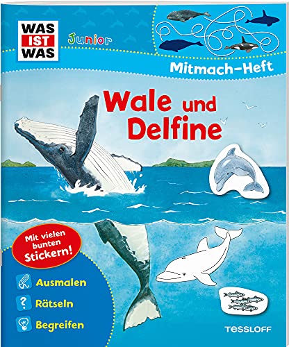 WAS IST WAS Junior Mitmach-Heft. Wale und Delfine.: Spiele, Rätsel, Sticker (WAS IST WAS Junior Mitmach-Hefte) von Tessloff