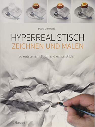 Hyperrealistisch zeichnen und malen: So entstehen täuschend echte Bilder von Haupt