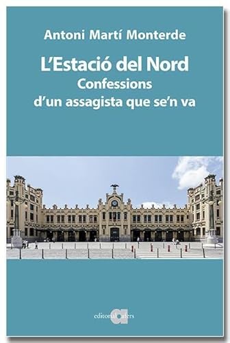 L'Estació del Nord: Confessions d'un assagista que se'n va (Literatures, Band 36) von EDITORIAL AFERS, S.L.