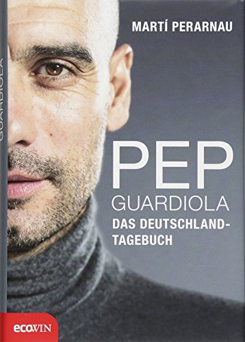 Pep Guardiola - Das Deutschland-Tagebuch von Ecowin
