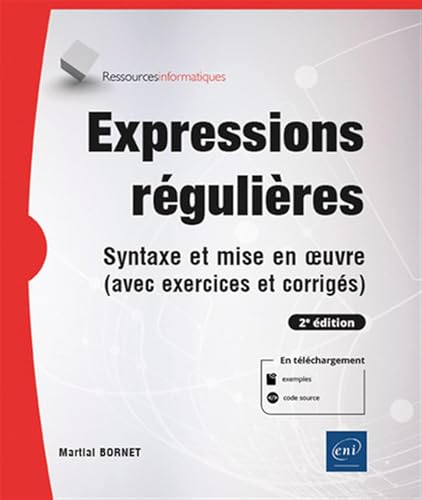 Expressions régulières - Syntaxe et mise en œuvre (avec exercices et corrigés) (2e édition) von Editions ENI