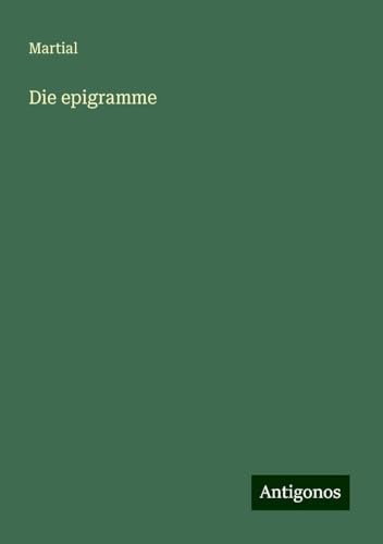 Die epigramme von Antigonos Verlag