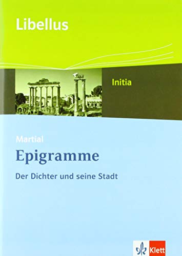 Martial: Epigramme. Der Dichter und die Stadt: Textausgabe Klassen 9-13 (Libellus - Initia)