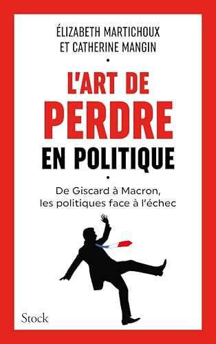 L'art de perdre en politique: De Giscard à Macron, les politiques face à l échec von STOCK