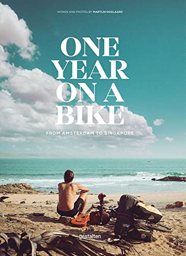 One Year on a Bike: From Amsterdam to Singapore One Year on a Bike: From Amsterdam to Singapore