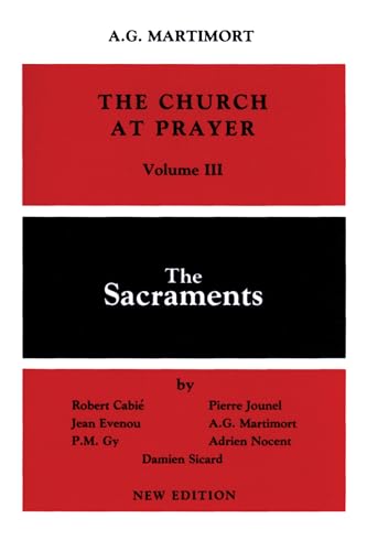 The Church of Prayer Volume III: The Sacraments (Church at Prayer, Band 3)