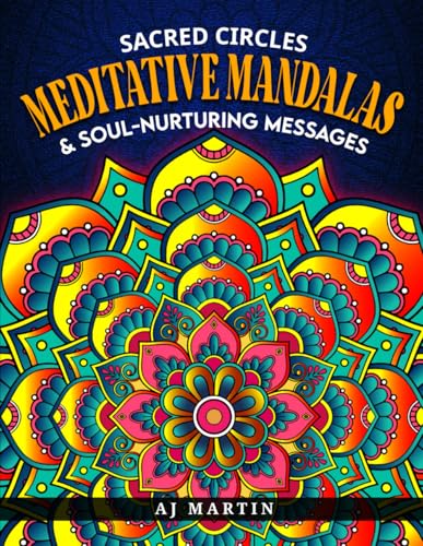 Sacred Circles Meditative Mandalas Coloring Book: Soul-Nurturing Messages von Martin Resources: Martin Publishing