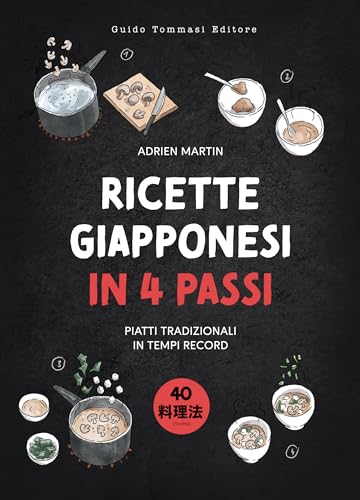 Ricette giapponesi in 4 passi. Piatti tradizionali in tempi record (Gli illustrati) von Guido Tommasi Editore-Datanova