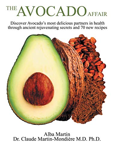 The Avocado Affair: Discover Avocado's Most Delicious Partners in Health Through Ancient Rejuvenating Secrets and 70 New Recipes The Avocado Affair: Discover Avocado's Most Delicious Partners in Health Through Ancient Rejuvenating Secrets and 70 New Recipes von Archway Publishing