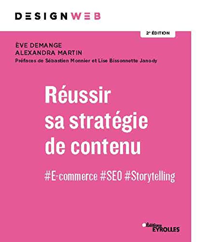 Réussir sa stratégie de contenu: #E-commerce #SEO #Storytelling. Préfaces de Sébastien Monnier et Lise Bissonnette Janody. 2e édition von EYROLLES