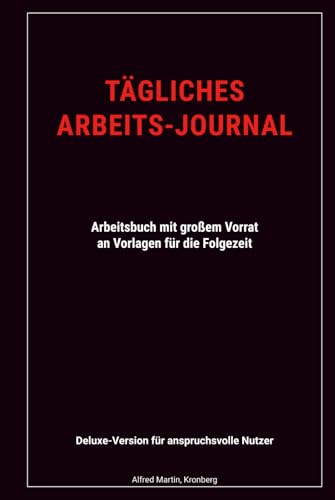 TÄGLICHES ARBEITS-JOURNAL: Arbeitsbuch mit großem Vorrat an Vorlagen für die Folgezeit von Martin's World: Sophisticated Publications