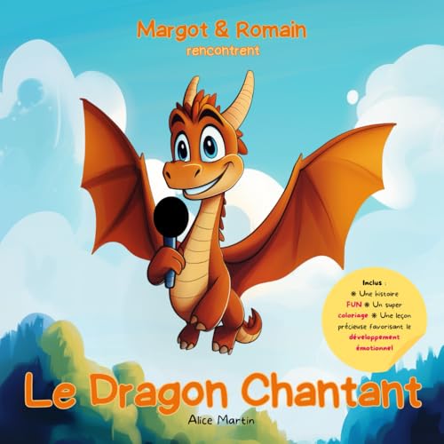 Le Dragon Chantant: Accompagner le Développement Émotionnel avec une Histoire d'Amitié, de Calme Intérieur et de Confiance. (Édition française) von Independently published