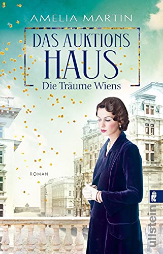 Das Auktionshaus: Die Träume Wiens | Im schillernden Wien der Zwanziger kämpft eine junge Frau um ihre Freiheit und die große Liebe: Die bewegende Saga geht weiter (Die Auktionshausserie, Band 2)